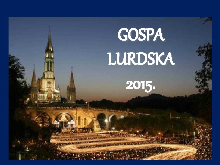 GOSPA LURDSKA 2015. 