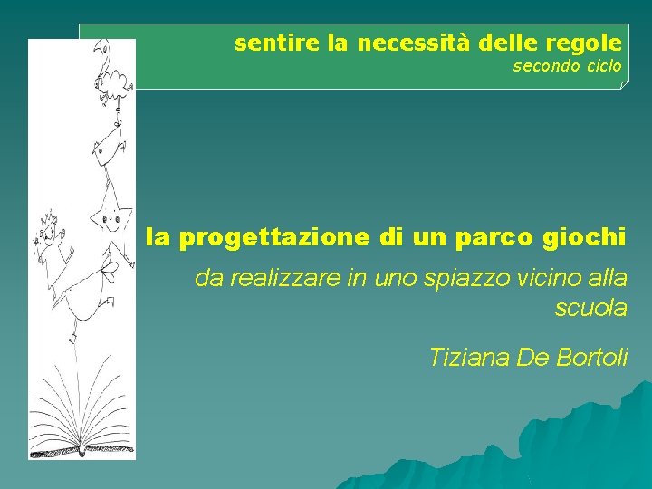 sentire la necessità delle regole secondo ciclo la progettazione di un parco giochi da