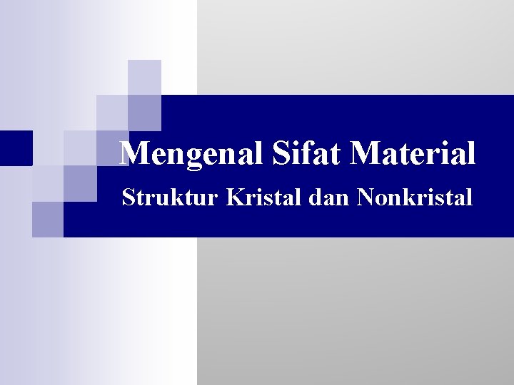 Mengenal Sifat Material Struktur Kristal dan Nonkristal 