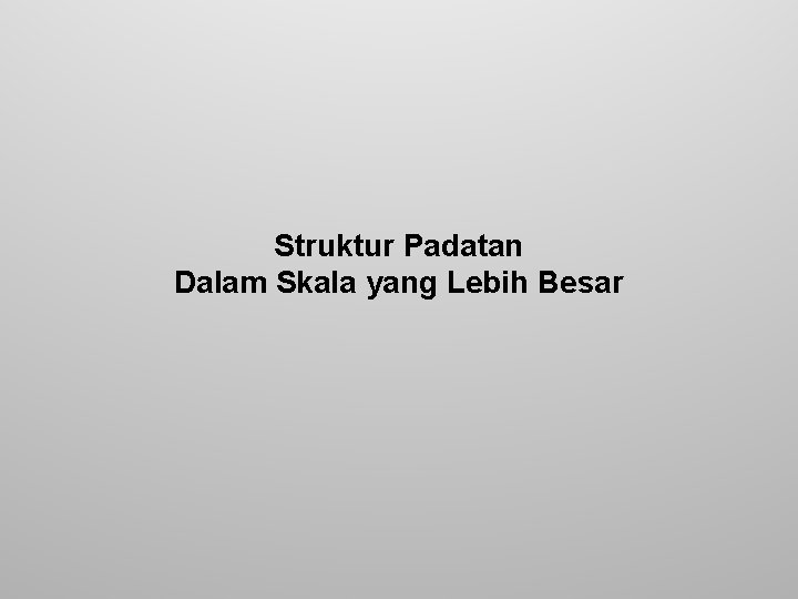 Struktur Padatan Dalam Skala yang Lebih Besar 