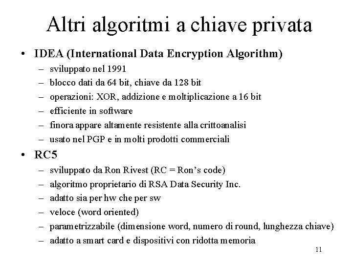 Altri algoritmi a chiave privata • IDEA (International Data Encryption Algorithm) – – –