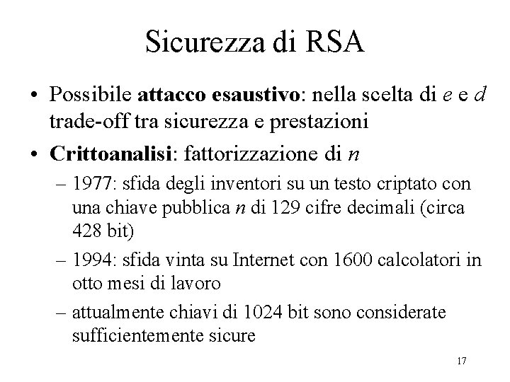 Sicurezza di RSA • Possibile attacco esaustivo: nella scelta di e e d trade-off