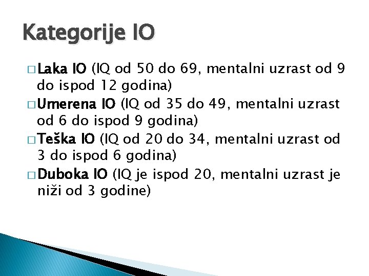 Kategorije IO � Laka IO (IQ od 50 do 69, mentalni uzrast od 9