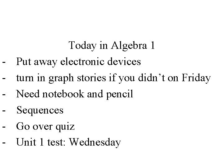 - Today in Algebra 1 Put away electronic devices turn in graph stories if