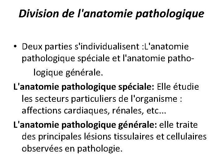 Division de l'anatomie pathologique • Deux parties s'individualisent : L'anatomie pathologique spéciale et l'anatomie