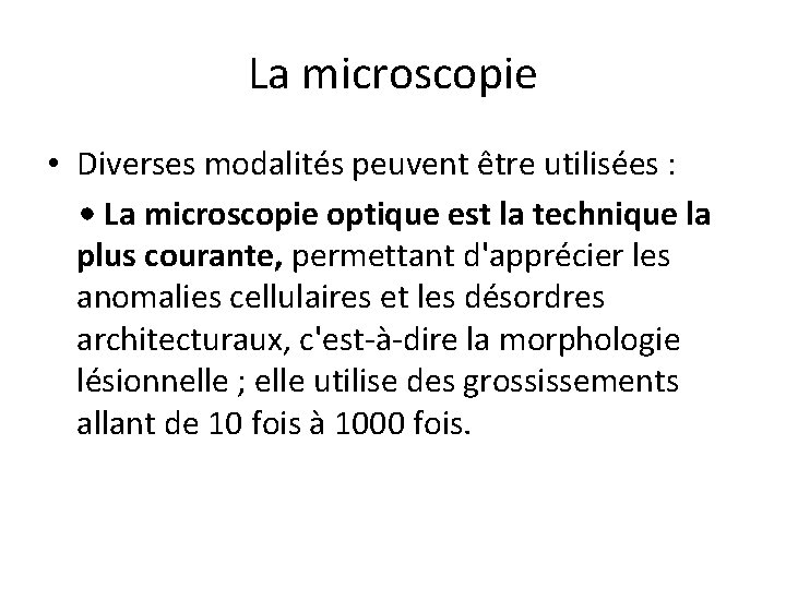 La microscopie • Diverses modalités peuvent être utilisées : • La microscopie optique est