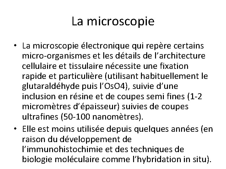 La microscopie • La microscopie électronique qui repère certains micro-organismes et les détails de