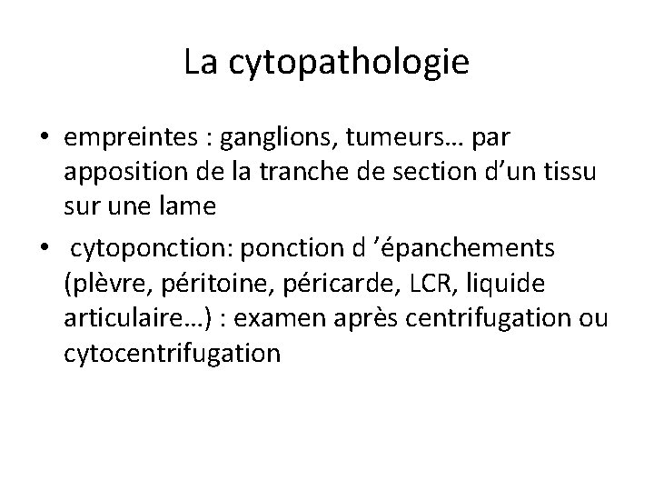 La cytopathologie • empreintes : ganglions, tumeurs… par apposition de la tranche de section