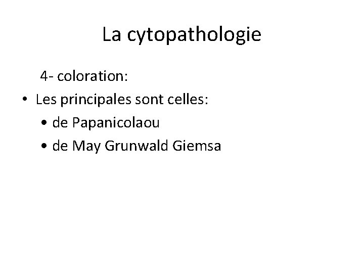 La cytopathologie 4 - coloration: • Les principales sont celles: • de Papanicolaou •