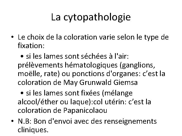 La cytopathologie • Le choix de la coloration varie selon le type de fixation: