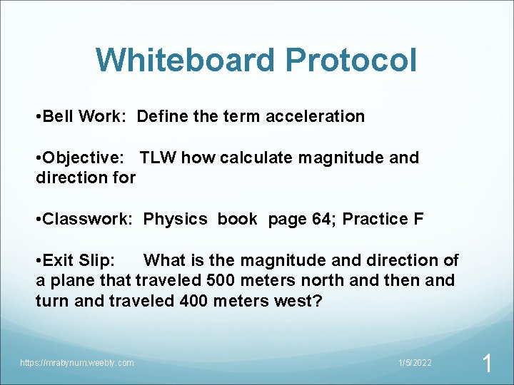 Whiteboard Protocol • Bell Work: Define the term acceleration • Objective: TLW how calculate