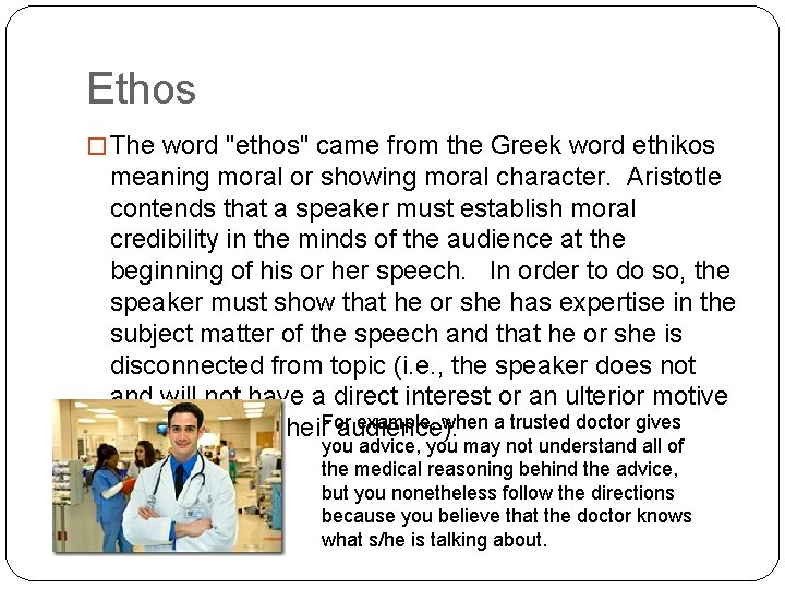 Ethos � The word "ethos" came from the Greek word ethikos meaning moral or