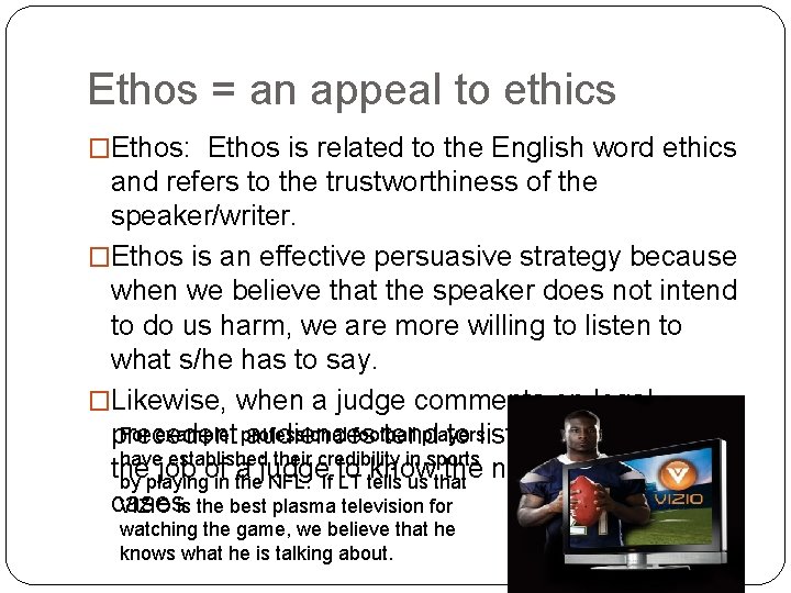 Ethos = an appeal to ethics �Ethos: Ethos is related to the English word