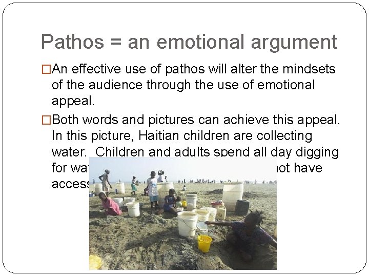 Pathos = an emotional argument �An effective use of pathos will alter the mindsets