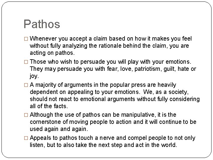 Pathos � Whenever you accept a claim based on how it makes you feel