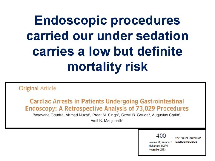 Endoscopic procedures carried our under sedation carries a low but definite mortality risk 