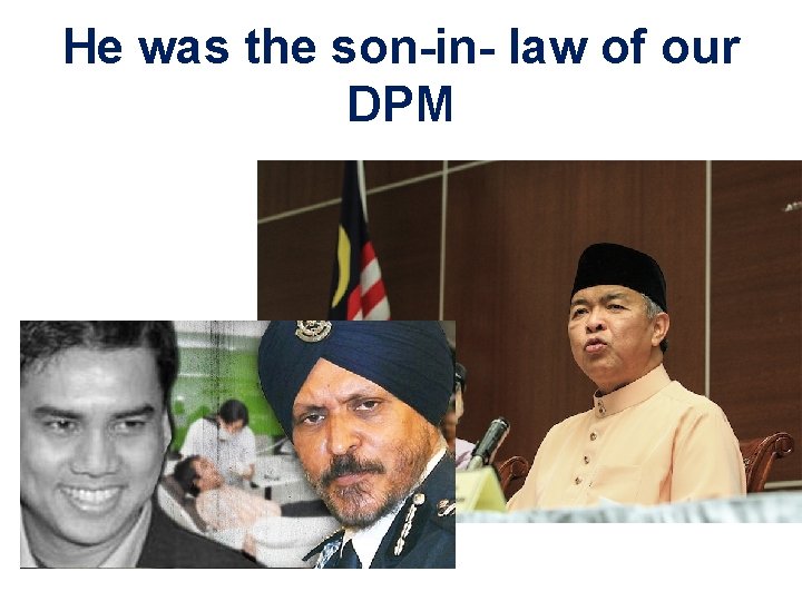 He was the son-in- law of our DPM 