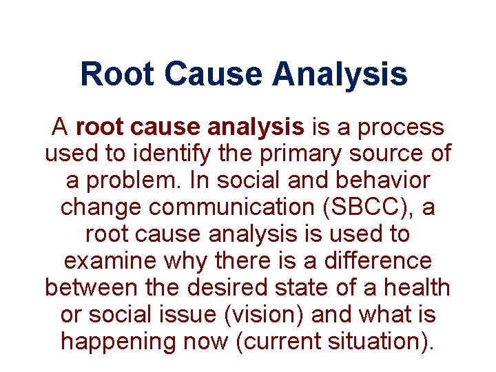 Root Cause Analysis A root cause analysis is a process used to identify the