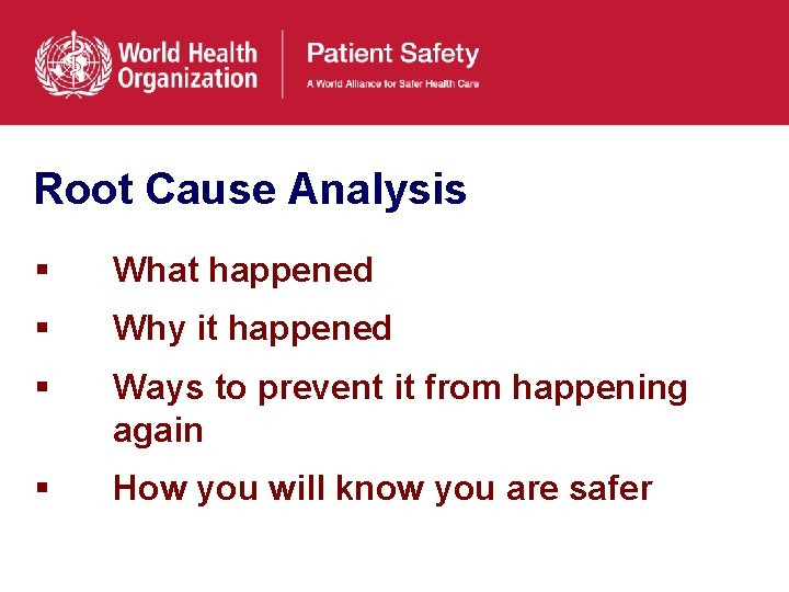 Root Cause Analysis § What happened § Why it happened § Ways to prevent