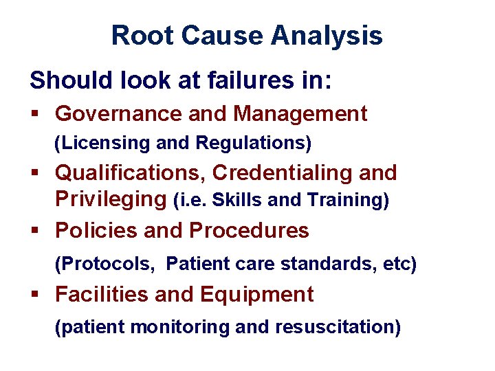 Root Cause Analysis Should look at failures in: § Governance and Management (Licensing and