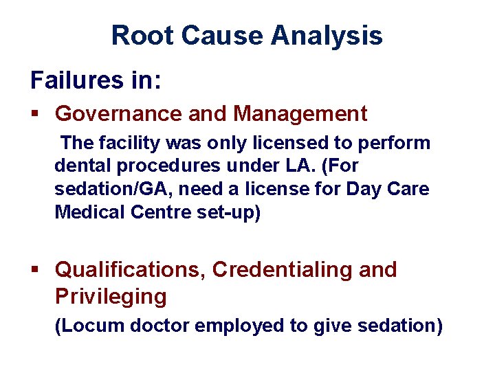 Root Cause Analysis Failures in: § Governance and Management The facility was only licensed
