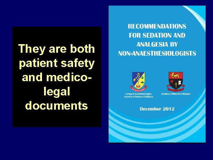 They are both patient safety and medicolegal documents 