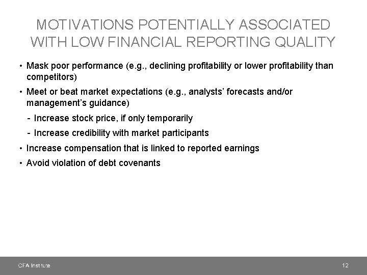 MOTIVATIONS POTENTIALLY ASSOCIATED WITH LOW FINANCIAL REPORTING QUALITY • Mask poor performance (e. g.