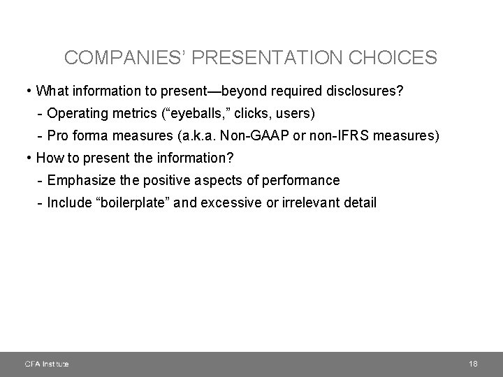 COMPANIES’ PRESENTATION CHOICES • What information to present—beyond required disclosures? - Operating metrics (“eyeballs,