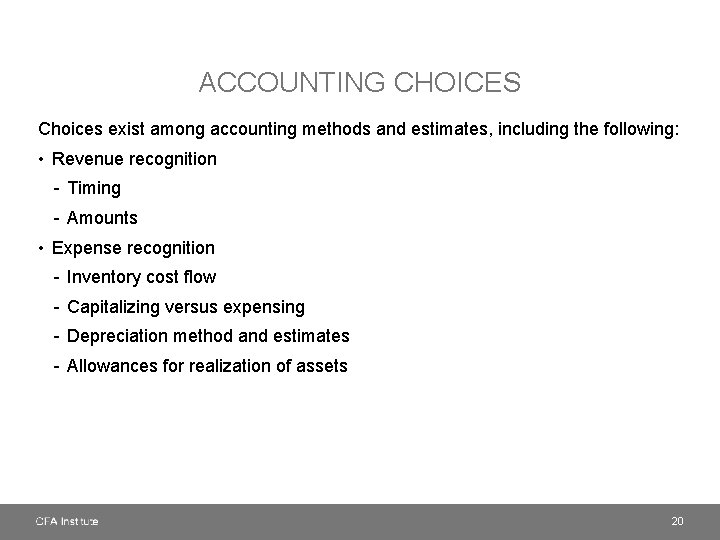 ACCOUNTING CHOICES Choices exist among accounting methods and estimates, including the following: • Revenue