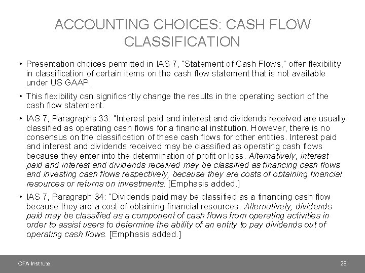 ACCOUNTING CHOICES: CASH FLOW CLASSIFICATION • Presentation choices permitted in IAS 7, “Statement of
