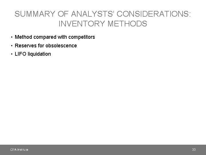 SUMMARY OF ANALYSTS’ CONSIDERATIONS: INVENTORY METHODS • Method compared with competitors • Reserves for