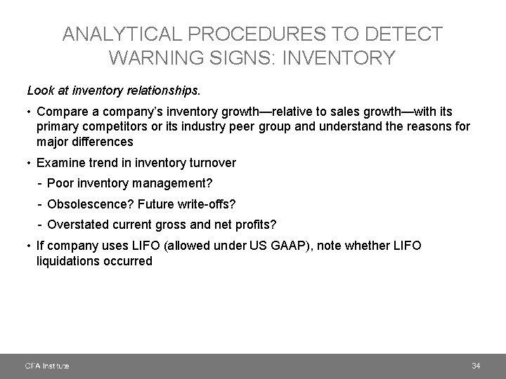 ANALYTICAL PROCEDURES TO DETECT WARNING SIGNS: INVENTORY Look at inventory relationships. • Compare a