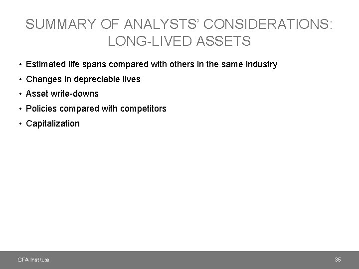 SUMMARY OF ANALYSTS’ CONSIDERATIONS: LONG-LIVED ASSETS • Estimated life spans compared with others in