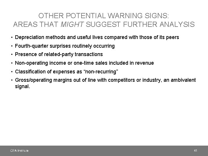 OTHER POTENTIAL WARNING SIGNS: AREAS THAT MIGHT SUGGEST FURTHER ANALYSIS • Depreciation methods and