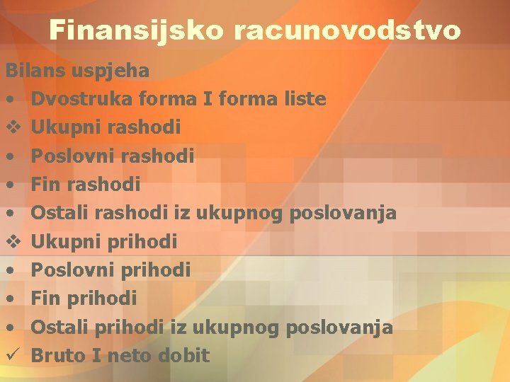 Finansijsko racunovodstvo Bilans uspjeha • Dvostruka forma I forma liste v Ukupni rashodi • Finansijsko racunovodstvo Bilans uspjeha • Dvostruka forma I forma liste v Ukupni rashodi •