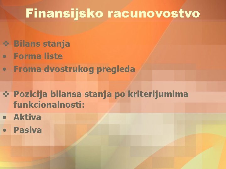 Finansijsko racunovostvo v Bilans stanja • Forma liste • Froma dvostrukog pregleda v Pozicija Finansijsko racunovostvo v Bilans stanja • Forma liste • Froma dvostrukog pregleda v Pozicija