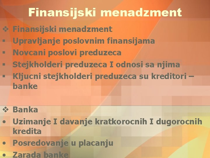 Finansijski menadzment v § § Finansijski menadzment Upravljanje poslovnim finansijama Novcani poslovi preduzeca Stejkholderi Finansijski menadzment v § § Finansijski menadzment Upravljanje poslovnim finansijama Novcani poslovi preduzeca Stejkholderi