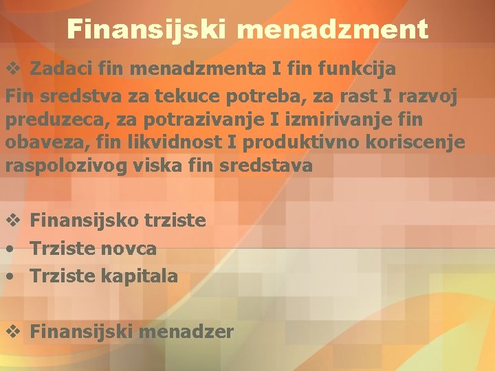 Finansijski menadzment v Zadaci fin menadzmenta I fin funkcija Fin sredstva za tekuce potreba, Finansijski menadzment v Zadaci fin menadzmenta I fin funkcija Fin sredstva za tekuce potreba,
