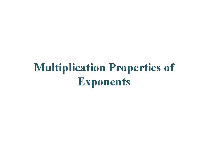 Multiplication Properties of Exponents 
