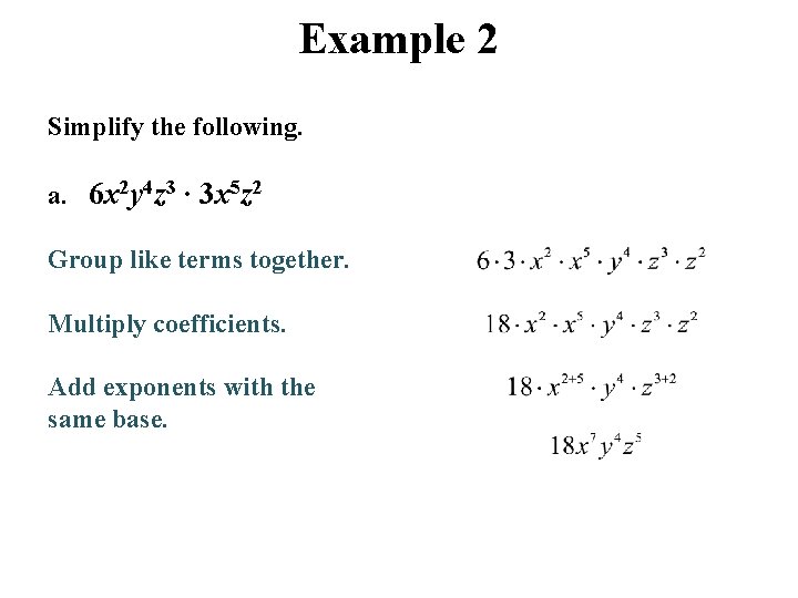 Example 2 Simplify the following. a. 6 x 2 y 4 z 3 ∙