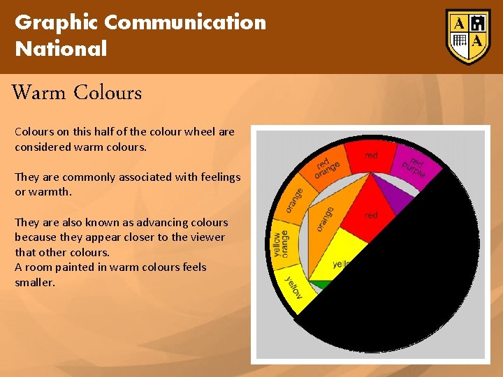 Graphic Communication National Warm Colours on this half of the colour wheel are considered