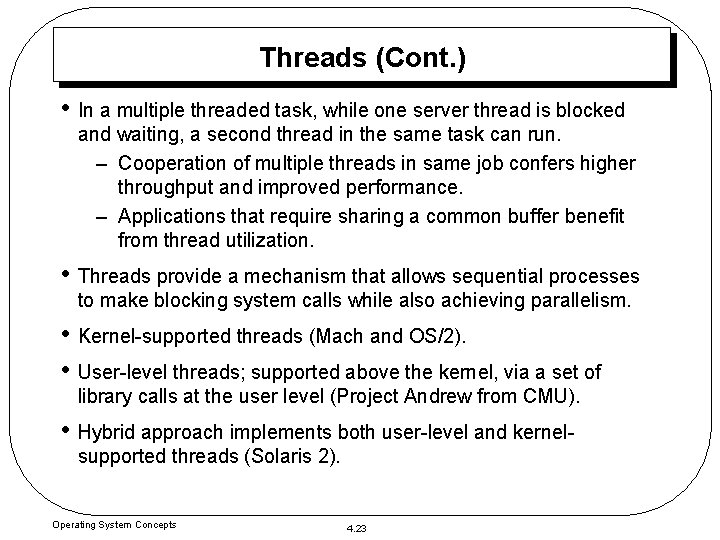 Threads (Cont. ) • In a multiple threaded task, while one server thread is