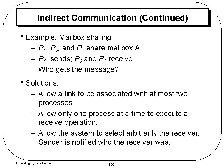 Indirect Communication (Continued) • Example: Mailbox sharing – P 1, P 2, and P