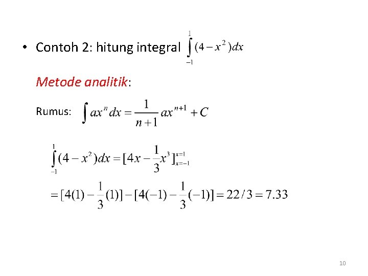  • Contoh 2: hitung integral Metode analitik: Rumus: 10 