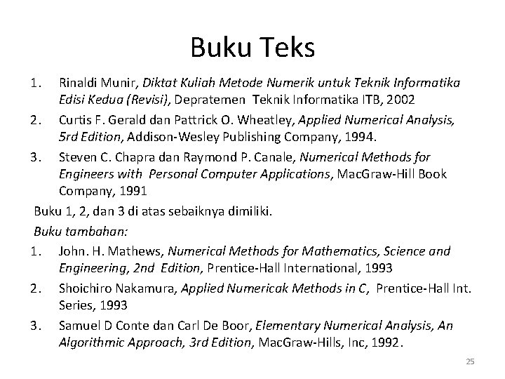 Buku Teks 1. Rinaldi Munir, Diktat Kuliah Metode Numerik untuk Teknik Informatika Edisi Kedua