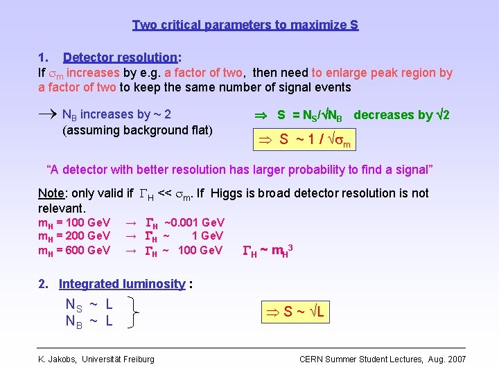 Two critical parameters to maximize S 1. Detector resolution: If sm increases by e.