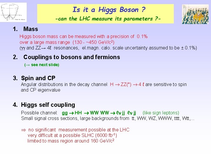 Is it a Higgs Boson ? -can the LHC measure its parameters ? -