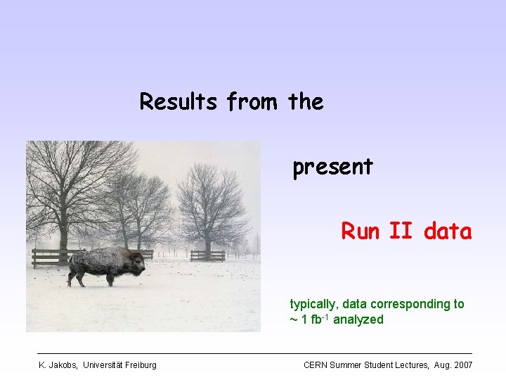 Results from the present Run II data typically, data corresponding to ~ 1 fb-1