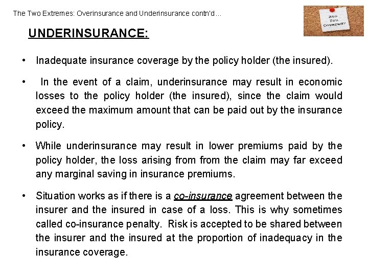 The Two Extremes: Overinsurance and Underinsurance contn’d. . . UNDERINSURANCE: • Inadequate insurance coverage