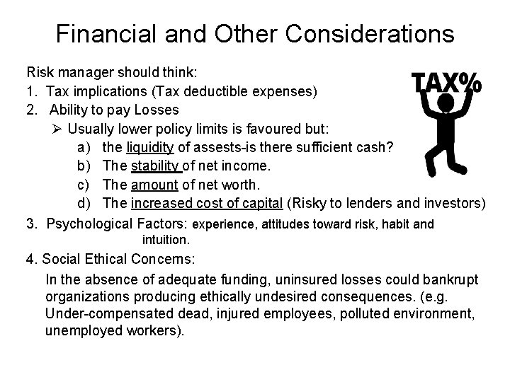 Financial and Other Considerations Risk manager should think: 1. Tax implications (Tax deductible expenses)